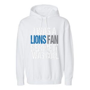 Lions Fan Before It Was Cool Lions Gear Garment-Dyed Fleece Hoodie