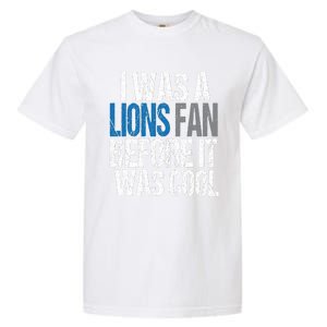 Lions Fan Before It Was Cool Lions Gear Garment-Dyed Heavyweight T-Shirt