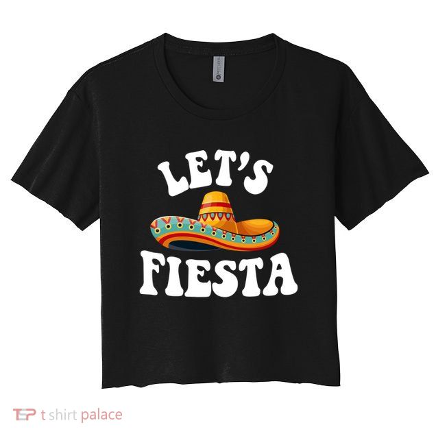 Lets Fiesta Cinco De Mayo Crop Top