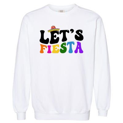 Lets Fiesta Cinco De Mayo Garment-Dyed Sweatshirt