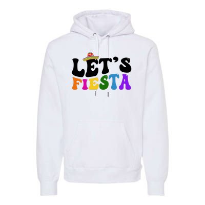 Lets Fiesta Cinco De Mayo Premium Hoodie