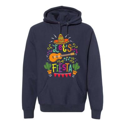 Lets Fiesta Cinco De Mayo Party Lets Fiesta Mexican Premium Hoodie