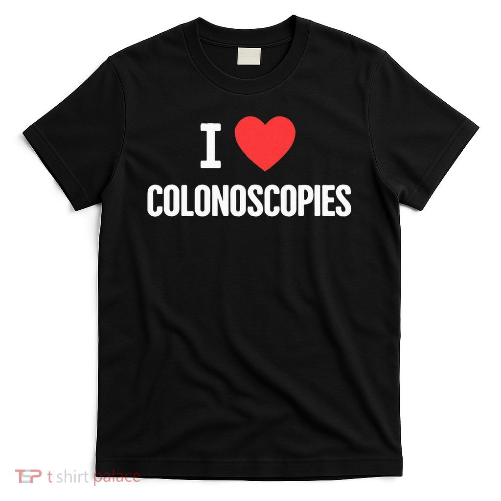 Love Funny Colon Cancer Colonoscopy T-Shirt