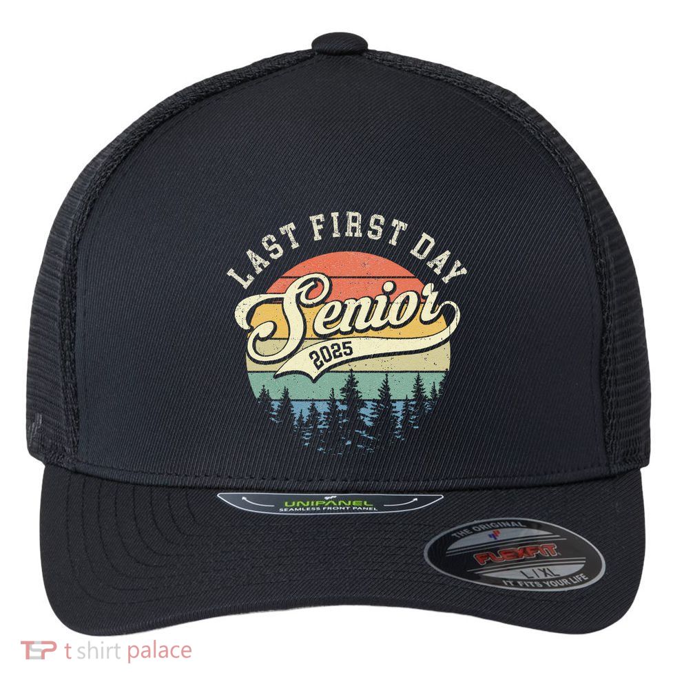 Last First Day Senior 2025 Class Of 2025 Back To School Flexfit Unipanel Trucker Cap