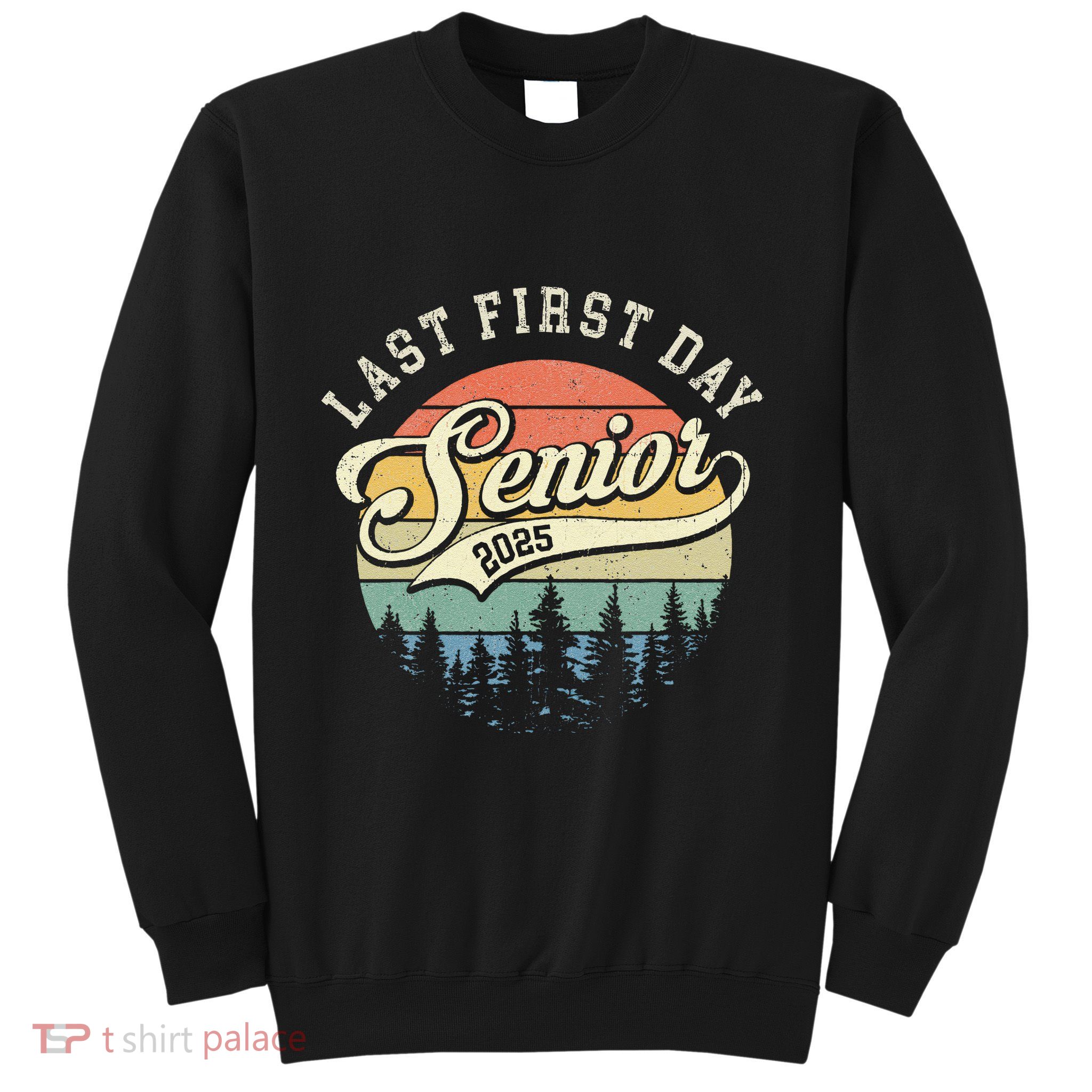 Last First Day Senior 2025 Class Of 2025 Back To School Sweatshirt