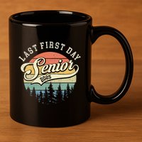 Last First Day Senior 2025 Class Of 2025 Back To School 11oz C Handle Ceramic Mug