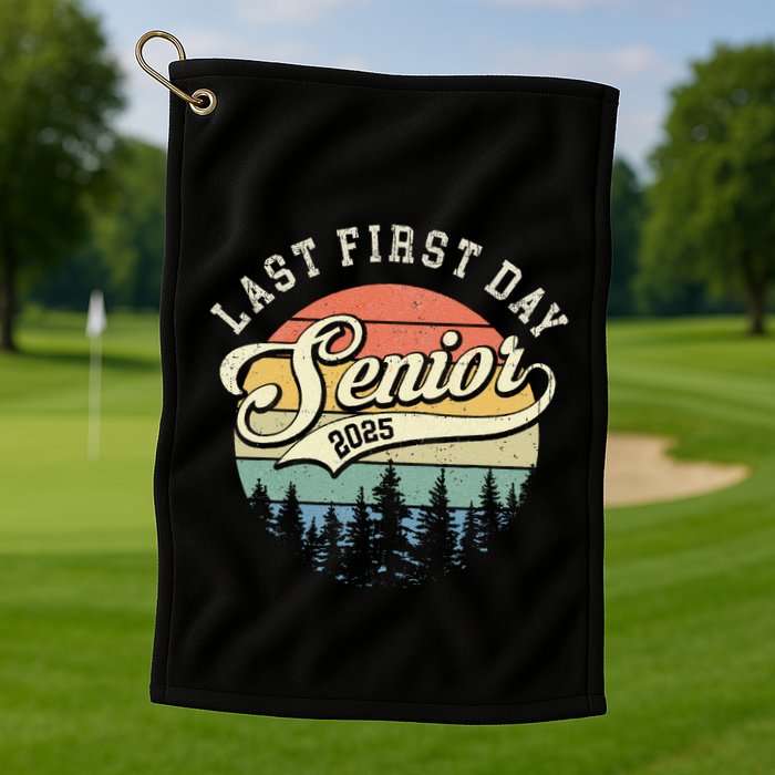 Last First Day Senior 2025 Class Of 2025 Back To School Golf Towel