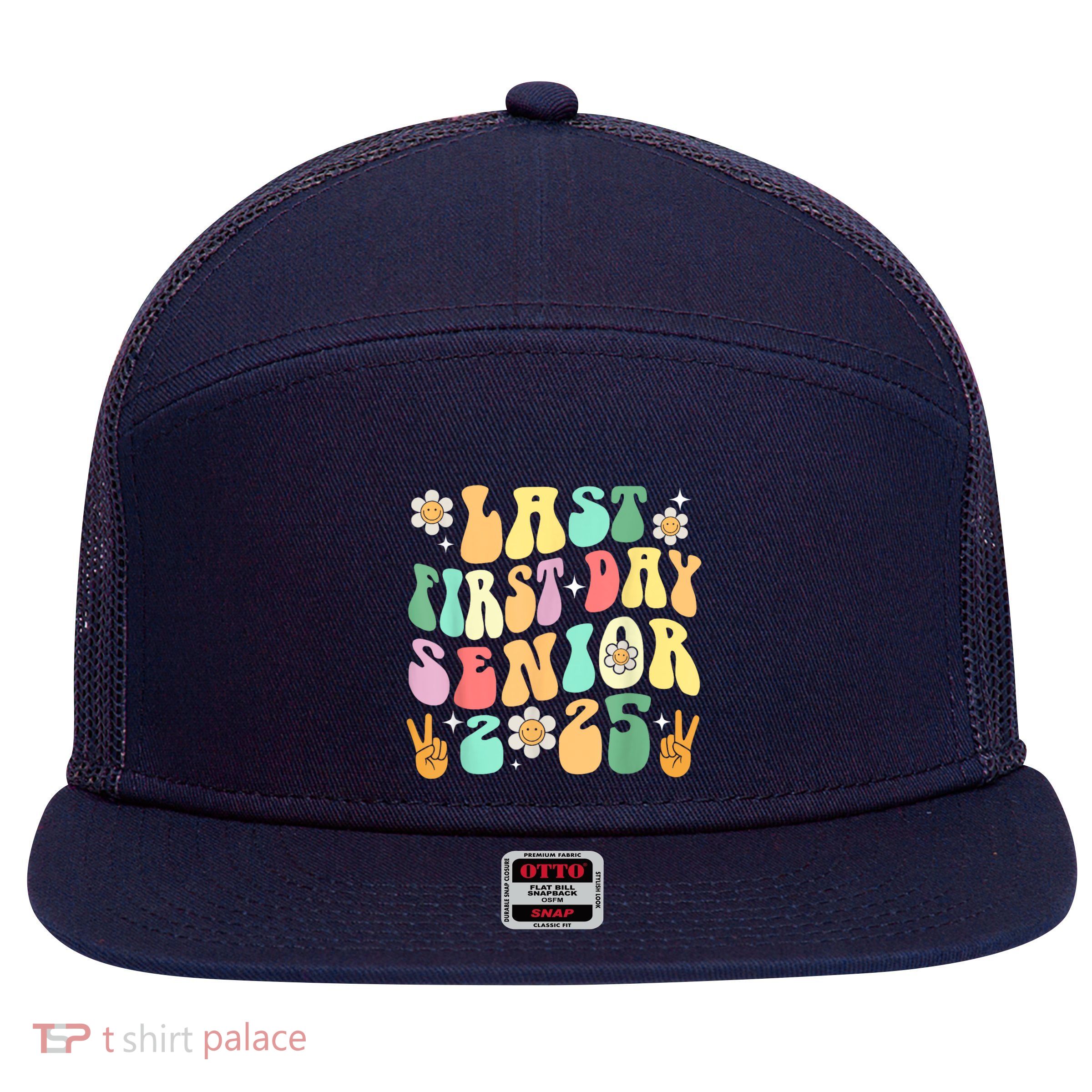 Last First Day Senior 2025 Back To School 2024 7 Panel Mesh Trucker Snapback Hat