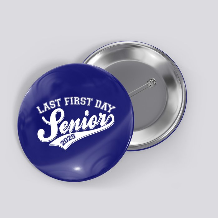 Last First Day Senior 2025 Graduate Graduation Button