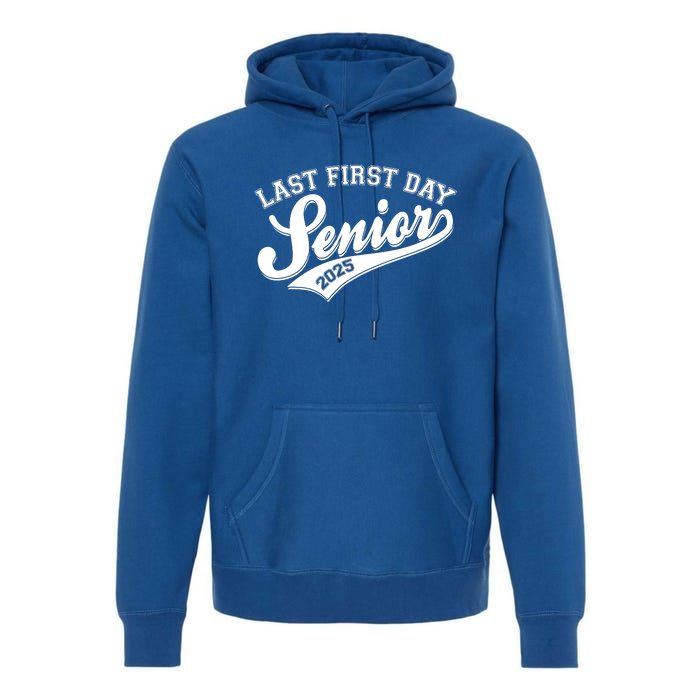 Last First Day Senior 2025 Graduate Graduation Premium Hoodie