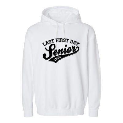 Last First Day Senior 2025 Graduate Graduation Garment-Dyed Fleece Hoodie