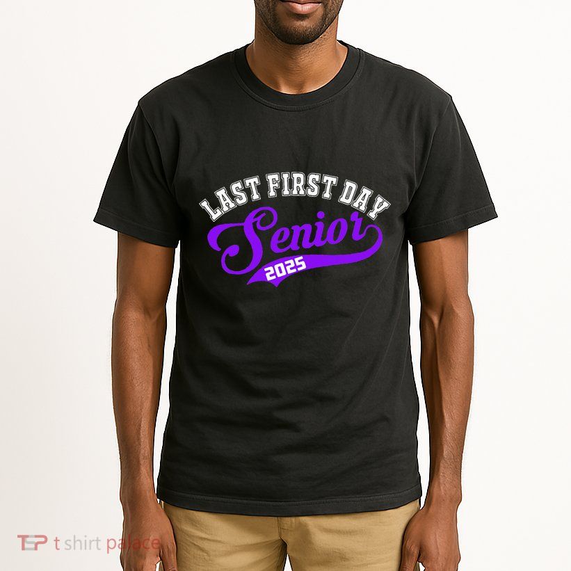 Last First Day Senior 2025 Gift Class Of 2025 Back To School Tall T-Shirt