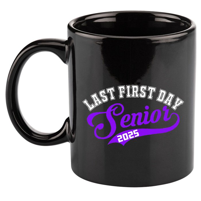 Last First Day Senior 2025 Gift Class Of 2025 Back To School 11oz C Handle Ceramic Mug