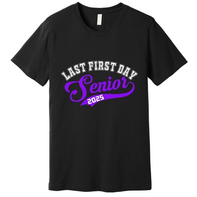 Last First Day Senior 2025 Gift Class Of 2025 Back To School Premium T-Shirt