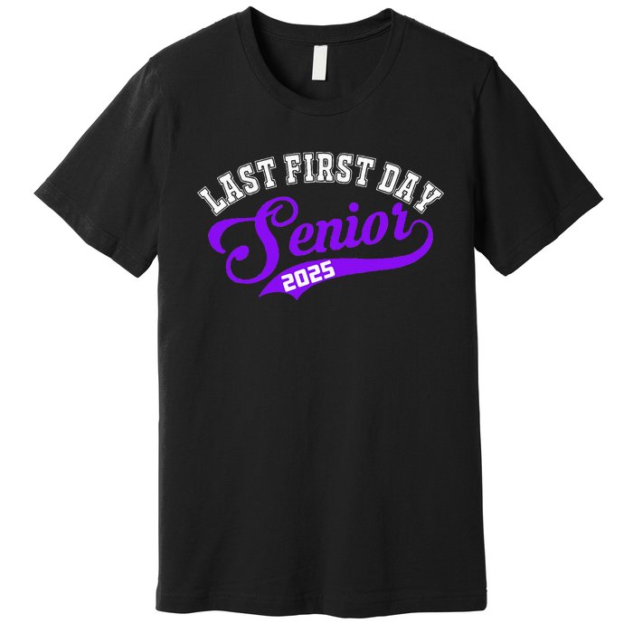 Last First Day Senior 2025 Gift Class Of 2025 Back To School Premium T-Shirt