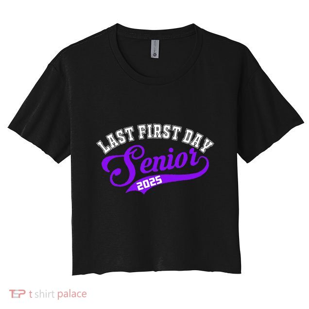 Last First Day Senior 2025 Gift Class Of 2025 Back To School Crop Top
