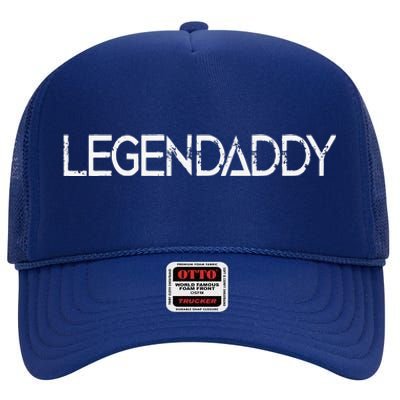 Legendaddy Fathers Day Father Dad Papa Legend Daddy Gift High Crown Mesh Back Trucker Hat