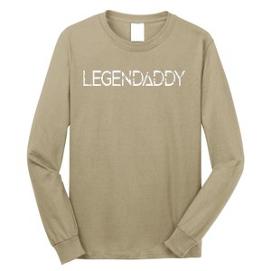 Legendaddy Fathers Day Father Dad Papa Legend Daddy Gift Long Sleeve Shirt