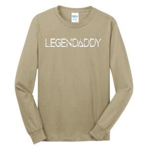 Legendaddy Fathers Day Father Dad Papa Legend Daddy Gift Tall Long Sleeve T-Shirt