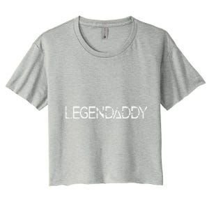 Legendaddy Fathers Day Father Dad Papa Legend Daddy Gift Women's Crop Top Tee