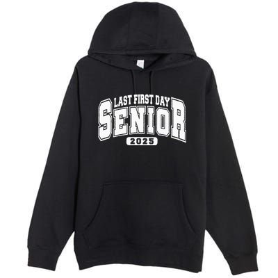 Last First Day Senior 2025 Class Of 2025 Premium Pullover Hoodie