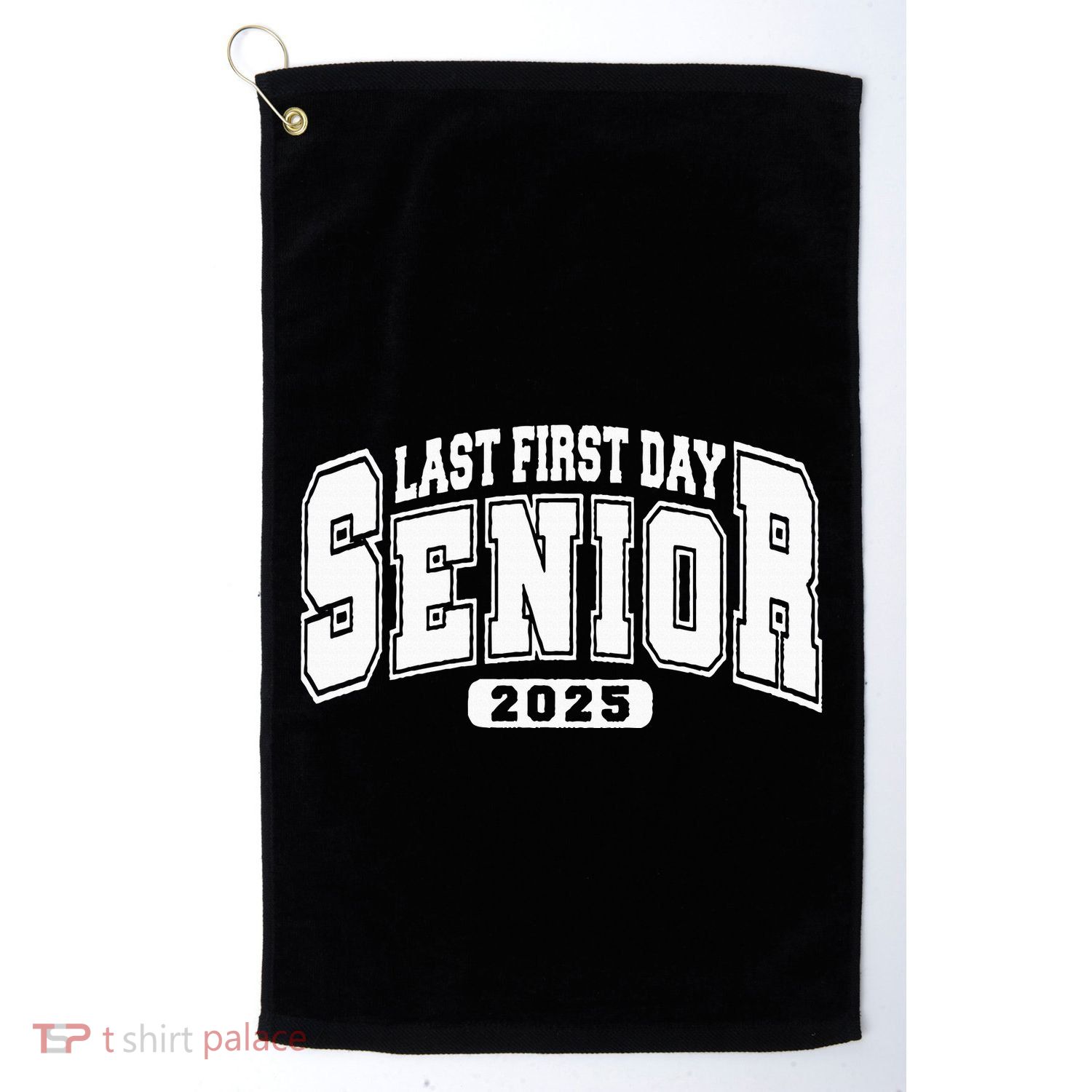 Last First Day Senior 2025 Class Of 2025 Golf Towel
