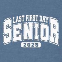 Last First Day Senior 2025 Class Of 2025 Garment-Dyed Sweatshirt