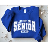 Last First Day Senior 2025 Class Of 2025 Sweatshirt