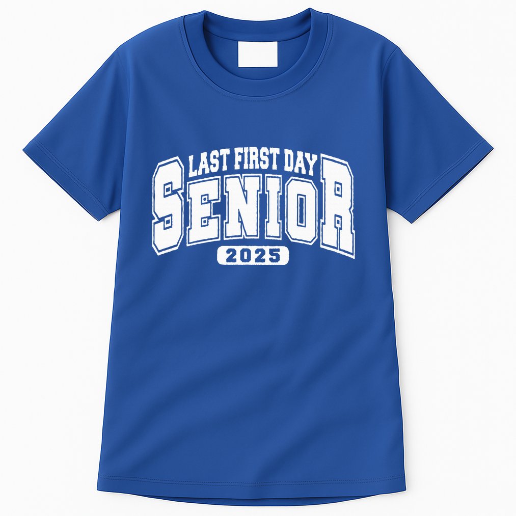 Last First Day Senior 2025 Class Of 2025 Tall T-Shirt