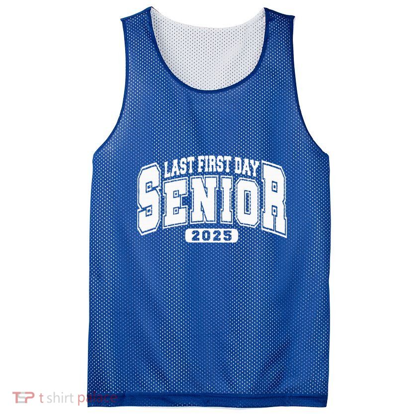 Last First Day Senior 2025 Class Of 2025 Mesh Reversible Basketball Jersey Tank