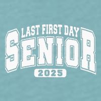 Last First Day Senior 2025 Class Of 2025 Sueded Cloud Jersey T-Shirt