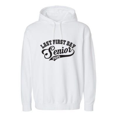 Last First Day Senior 2025 Class Of 2025 Back To School Garment-Dyed Fleece Hoodie