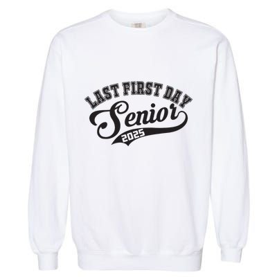 Last First Day Senior 2025 Class Of 2025 Back To School Garment-Dyed Sweatshirt