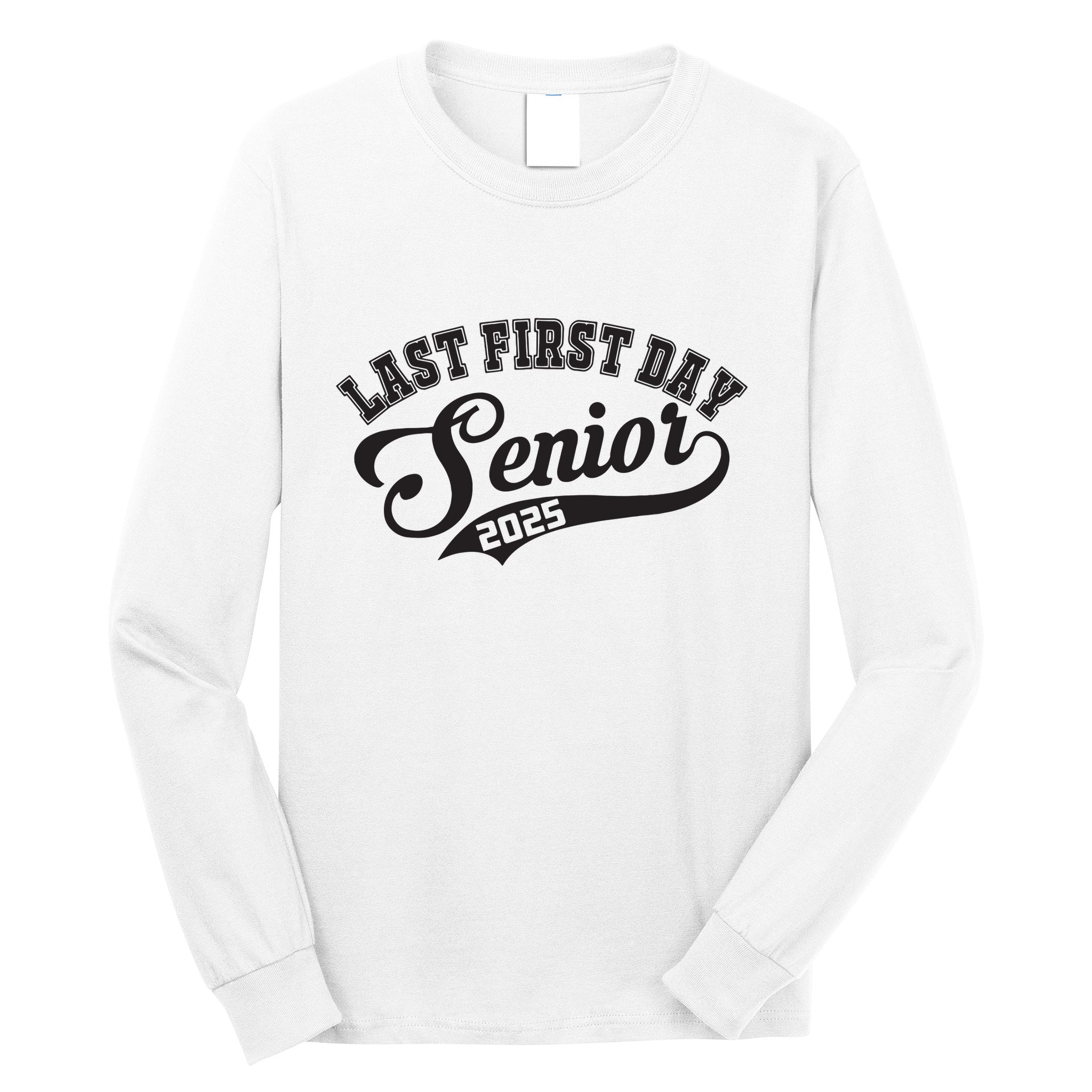 Last First Day Senior 2025 Class Of 2025 Back To School Long Sleeve Shirt