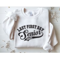 Last First Day Senior 2025 Class Of 2025 Back To School Sweatshirt