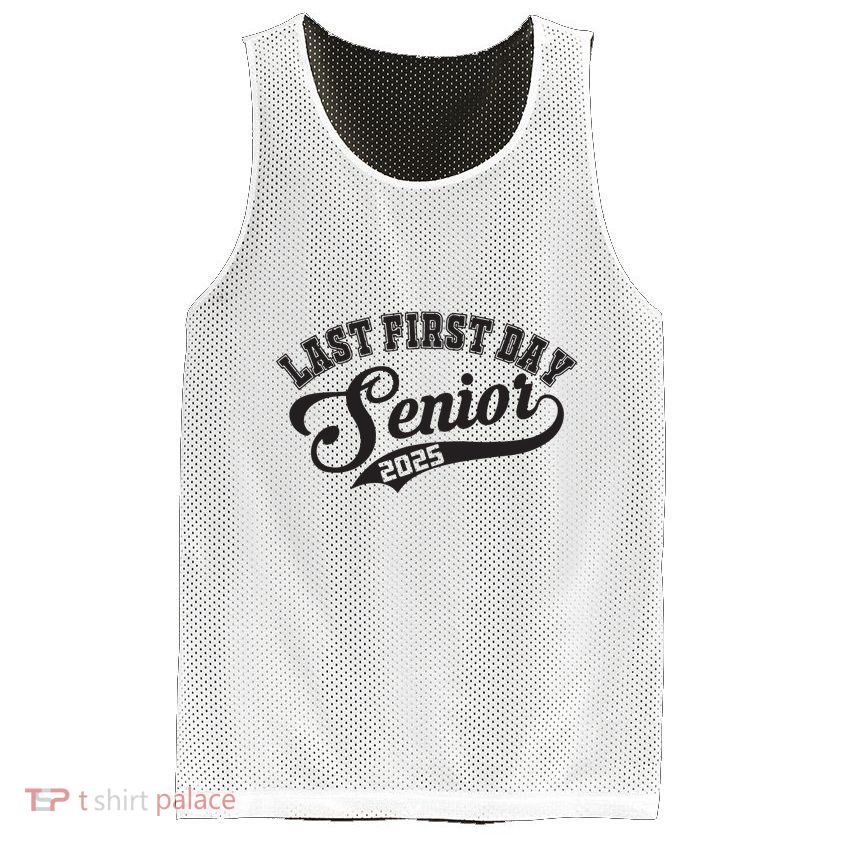 Last First Day Senior 2025 Class Of 2025 Back To School Mesh Reversible Basketball Jersey Tank