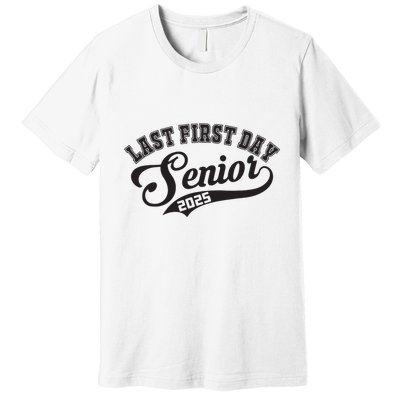 Last First Day Senior 2025 Class Of 2025 Back To School Premium T-Shirt