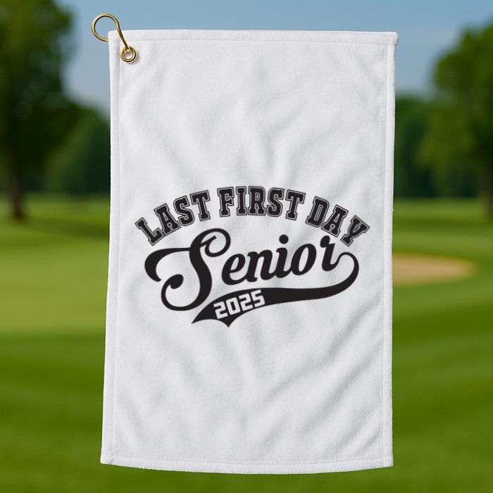 Last First Day Senior 2025 Class Of 2025 Back To School Golf Towel