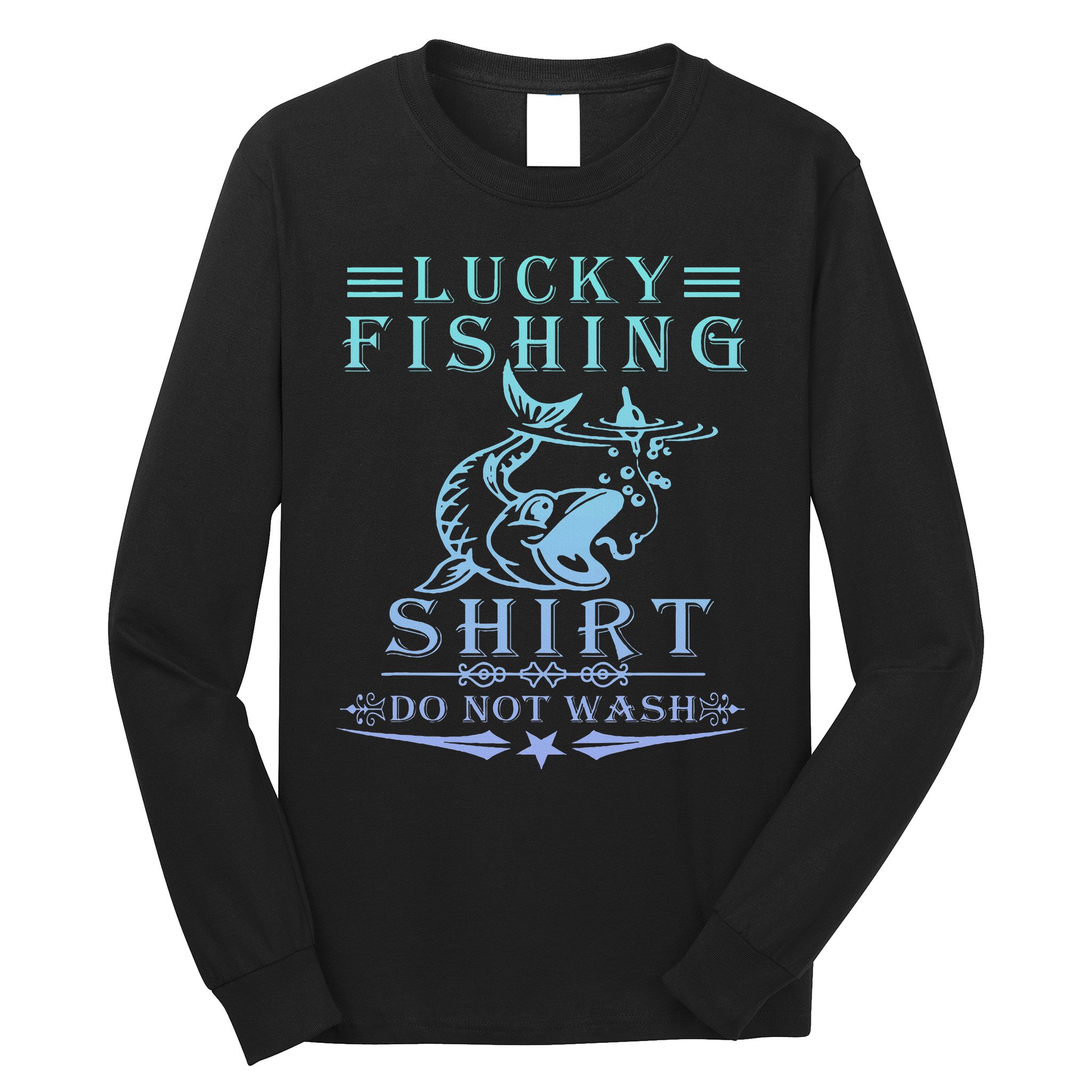Lucky Fishing Do Not Wash Long Sleeve Shirt