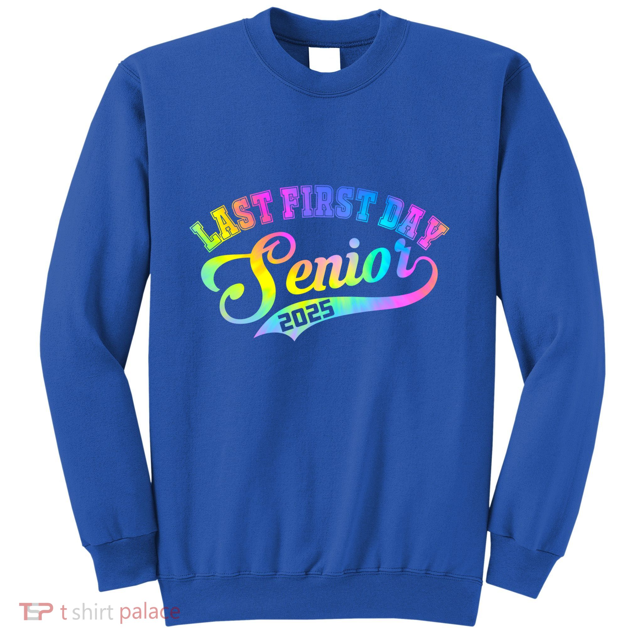 Last First Day Senior 2025 Class Of 2025 Seniors Tie Dye Great Gift Sweatshirt