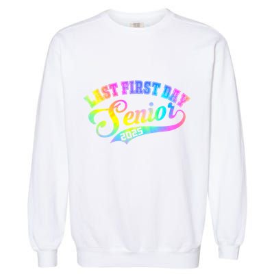 Last First Day Senior 2025 Class Of 2025 Seniors Tie Dye Great Gift Garment-Dyed Sweatshirt