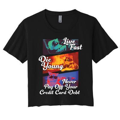 Live Fast Die Young Never Pay Off Your Credit Card Debt Women's Crop Top Tee