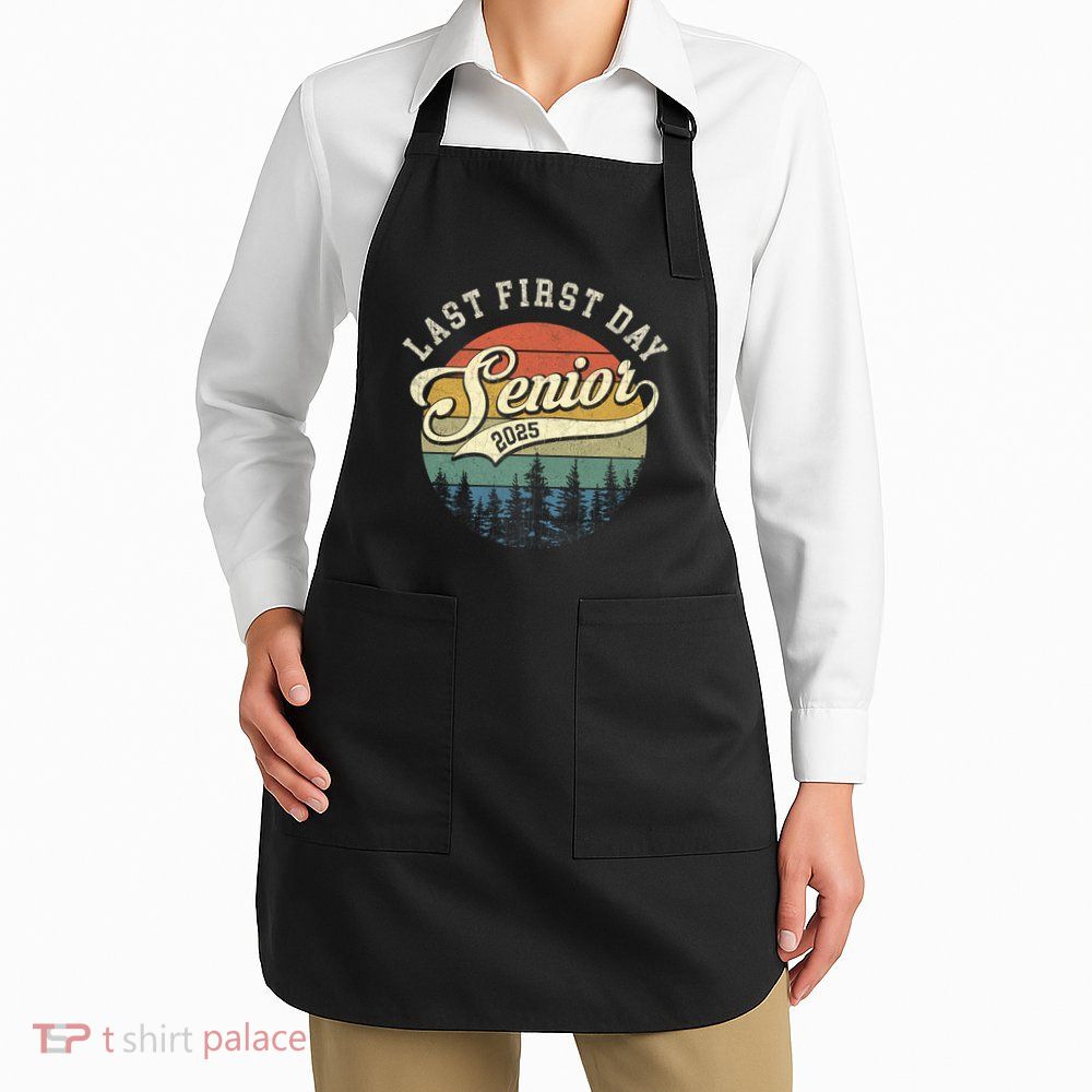 Last First Day Senior 2025 Class Of 2025 Back To School Apron