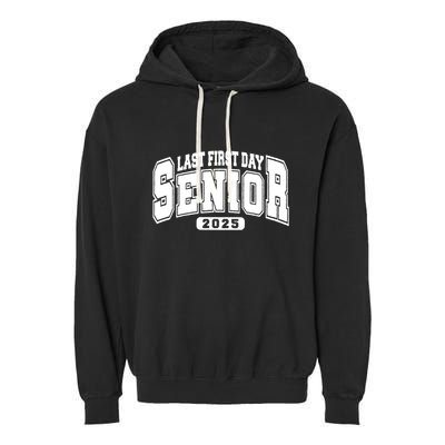 Last First Day Senior 2025 Class Of 2025 Back To School Garment-Dyed Fleece Hoodie