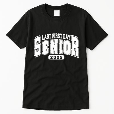 Last First Day Senior 2025 Class Of 2025 Back To School Tall T-Shirt