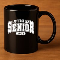 Last First Day Senior 2025 Class Of 2025 Back To School 11oz C Handle Ceramic Mug