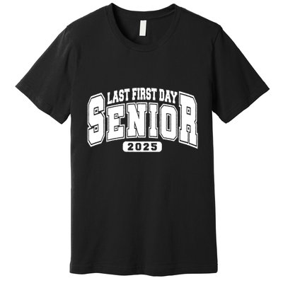 Last First Day Senior 2025 Class Of 2025 Back To School Premium T-Shirt