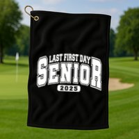 Last First Day Senior 2025 Class Of 2025 Back To School Golf Towel