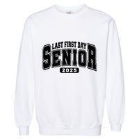Last First Day Senior 2025 Class Of 2025 Back To School Garment-Dyed Sweatshirt