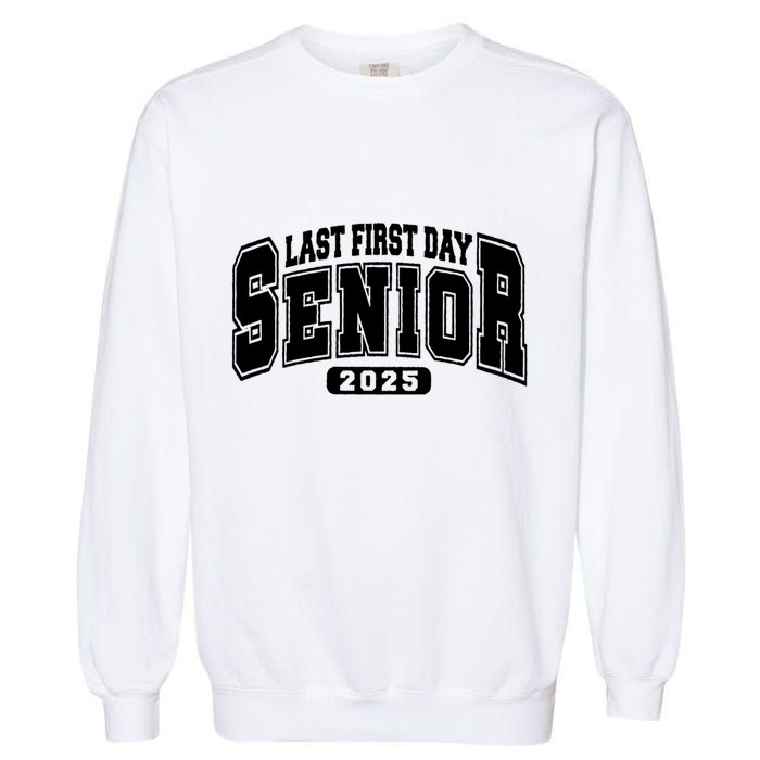 Last First Day Senior 2025 Class Of 2025 Back To School Garment-Dyed Sweatshirt
